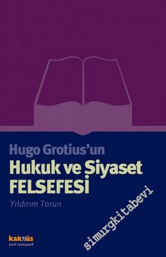 Hugo Grotius'un Hukuk ve Siyaset Felsefesi