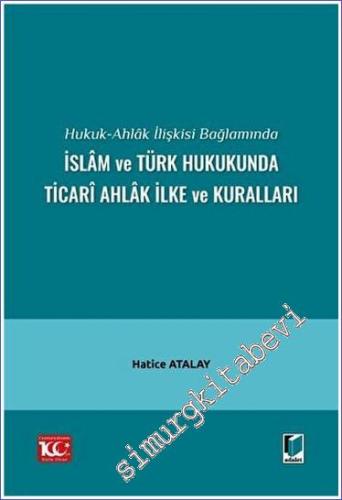 Hukuk-Ahlak İlişkisi Bağlamında İslam ve Türk Hukukunda Ticari Ahlak İ