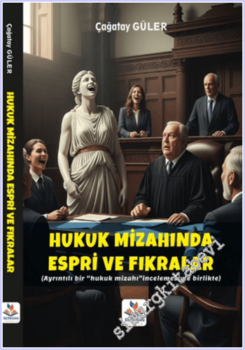 Hukuk Mizahında Espri ve Fıkralar : Ayrıntılı Bir Hukuk Mizahı İncelem