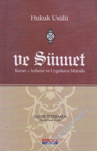 Hukuk Usulü ve Sünnet : Kur'an'ı Anlama ve Uygulama Metodu