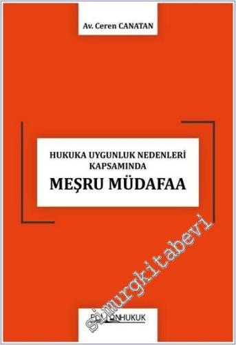 Hukuka Uygunluk Nedenleri Kapsamında Meşru Müdafaa -        2025