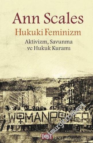 Hukuki Feminizm : Aktivizm Savunma ve Hukuk Kuramı