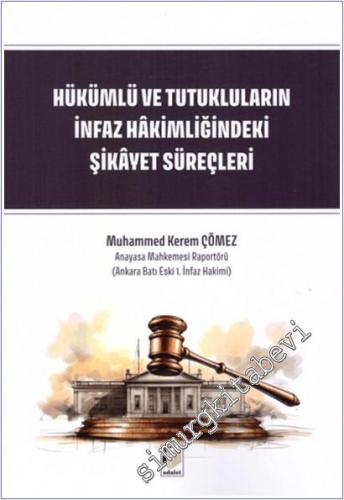 Hükümlü ve Tutukluların İnfaz Hakimliğindeki Şikayet Süreçleri -        2025
