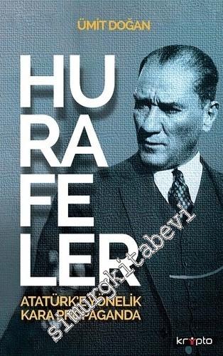 Hurafeler : Atatürk'e Yönelik Kara Propaganda
