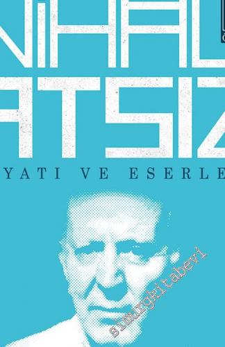 Hüseyin Nihal Atsız: Hayatı ve Eserleri -