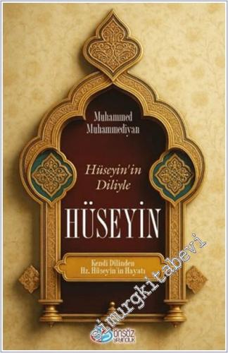 Hüseyin'in Diliyle Hüseyin : Kendi Dilinden Hz. Hüseyin'in Hayatı -        2025