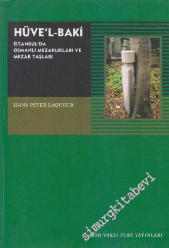 Hüvel-Baki: İstanbul'da Osmanlı Mezarlıkları ve Mezar Taşları -        2013