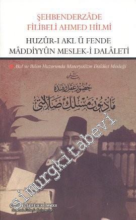 Huzur - ı Akl ü Fende Maddiyyun Meslek - i Dalaleti: Akıl ve Bilim Huzurunda Materyalizm Dalalet Mesleği -
