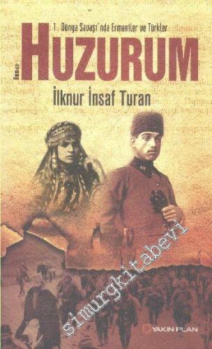 Huzurum: 1. Dünya Savaşı'nda Ermeniler ve Türkler
