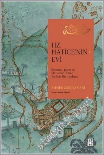 Hz. Hatice'nin Evi : Konumu - Yapısı - Mimarisi Üzerine Tarihsel Bir İnceleme  CİLTLİ -        2025