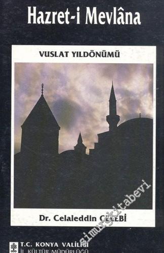 Hz. Mevlana' da Akıl, Vuslat, Kadın, Yunus, Gönül, Hicret, Musiki, ve Sema -