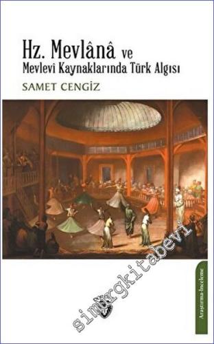 Hz. Mevlana ve Mevlevi Kaynaklarında Türk Algısı - 2023