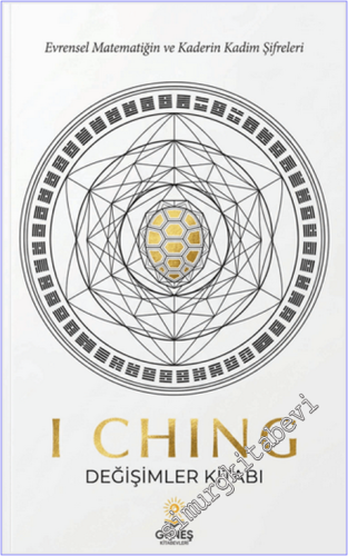 I Ching : Değişimler Kitabı - Evrensel Matematiğin ve Kaderin Kadim Şi