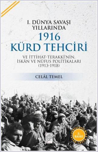 I. Dünya Savaşı Yıllarında 1916 Kürd Tehciri ve İttihat-Terakki'nin İskan ve Nüfus Politikaları (1913 - 1918) -        2023