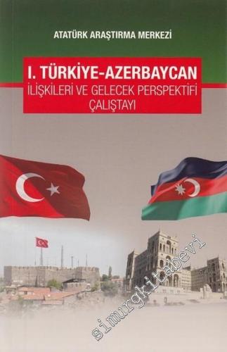 I. Türkiye Azerbaycan İlişkileri ve Gelecek Perspektifi Çalıştayı -        2016