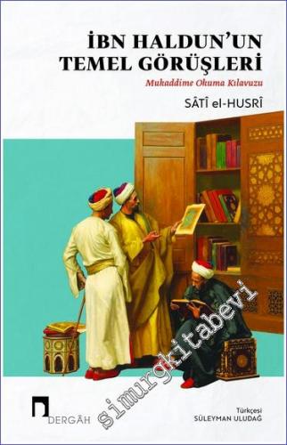 İbn Haldun'un Temel Görüşleri - Mukaddime Okuma Kılavuzu - 2023