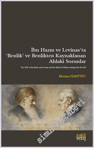 İbn Hazm ve Levinas'ta ‘Benlik' ve Benlikten Kaynaklanan Ahlaki Sorunl