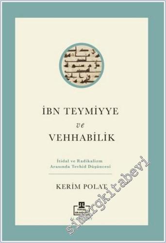 İbn Teymiyye ve Vehhabilik: İtidal ve Radikalizm Arasında Tevhid Düşüncesi -        2025