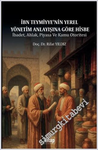 İbn Teymiyye'nin Yerel Yönetim Anlayışına Göre Hisbe - 2025