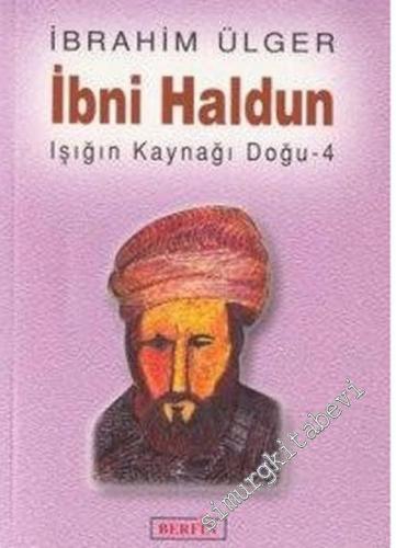 İbni Haldun: Işığın Kaynağı Doğu - 4 -        2004