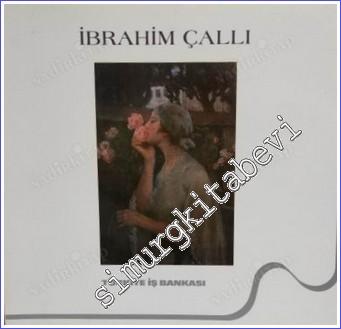 İbrahim Çallı Resim Sergisi ( Türkiye İş Bankası Koleksiyonu'ndan) -        1992