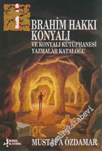 İbrahim Hakkı Konyalı ve Konyalı Kütüphanesi Yazmalar Kataloğu -        1997