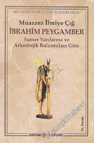 İbrahim Peygamber: Sumer Yazılarına ve Arkeolojik Buluntulara Göre -        2020