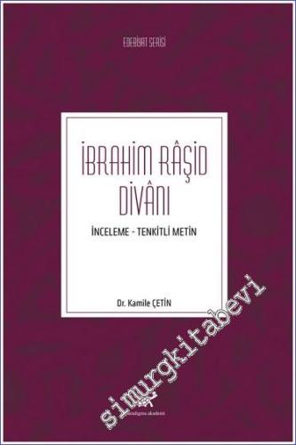 İbrahim Raşid Divanı : İnceleme - Tenkitli Metin - 2022