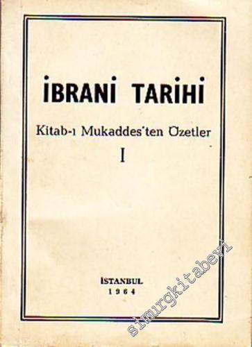 İbrani Tarihi: Kitab - ı Mukaddes'ten Özetler 1 ( İlkçağdan Babil Devrine Kadar ) -