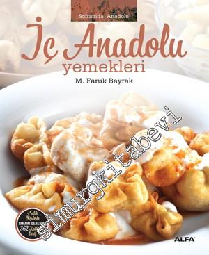 İç Anadolu Yemekleri: Pratik Ölçülerle Tamamı Denenmiş 362 Katkısız Tarif - Soframda Anadolu -