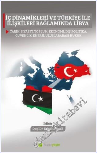 İç Dinamikleri ve Türkiye İle İlişkileri Bağlamında Libya : Tarih - Si