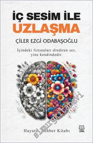 İç Sesim ile Uzlaşma : İçindeki Fırtınları Dindiren Ses Yine Kendindedir -        2025