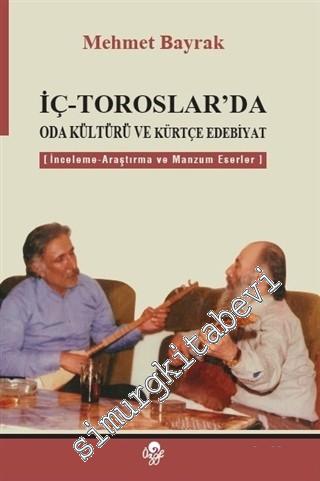 İç - Toroslar'da Oda Kültürü ve Kürtçe Edebiyat: İnceleme - Araştırma 