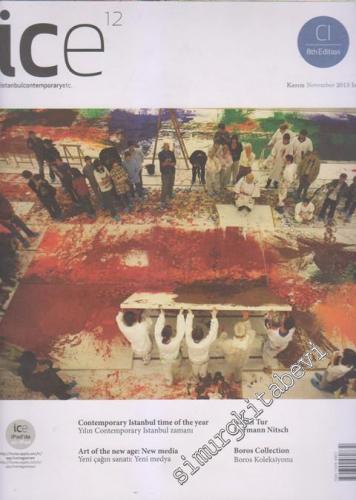 İce Magazine - İstanbul Contemporary etc. - Dosya: Contemporary Istanbul Time Of The Year - Yılın Contemporary Istanbul Zamanı - Nasan Tur - Hermann Nitsch - Art Of The New Age: New Media - Yeni Çağın Sanatı: Yeni Medya - Boros Collection - Boros Koleksiy