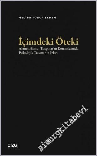 İçimdeki Öteki: Ahmet Hamdi Tanpınar'ın Romanlarında Psikolojik Travmanın İzleri -        2025