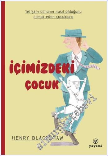 İçimizdeki Çocuk : Yetişkin Olmanın Nasıl Olduğunu Merak Eden Çocuklara -        2023