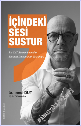 İçindeki Sesi Sustur : Bir SAT Komandosundan Zihinsel Dayanıklılık Yolculuğu -        2026