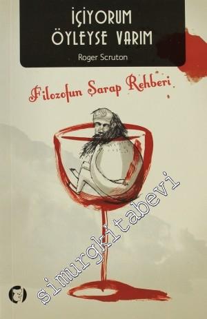 İçiyorum Öyleyse Varım: Filozofun Şarap Rehberi     -
