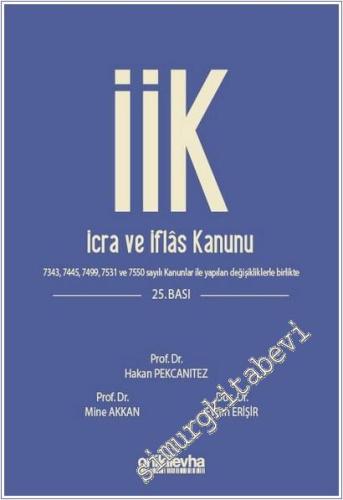 İcra ve İflas Kanunu ve İlgili Mevzuat : 7343 - 7445 - 7499 ve 7950 Sayılı Kanunlar ile Yapılan Değişiklikler ile Birlikte -        2025