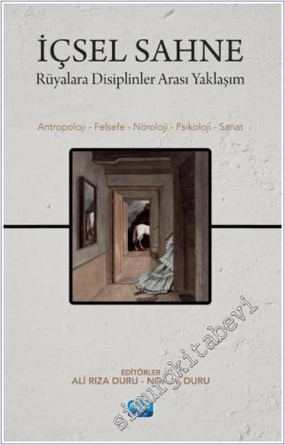 İçsel Sahne : Rüyalara Disiplinler Arası Yaklaşım : Antropoloji - Felsefe - Nöroloji - Psikoloji - Sanat -        2025