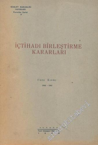 İçtihadı Birleştirme Kararları: Ceza Kısmı 1930 - 1947 -