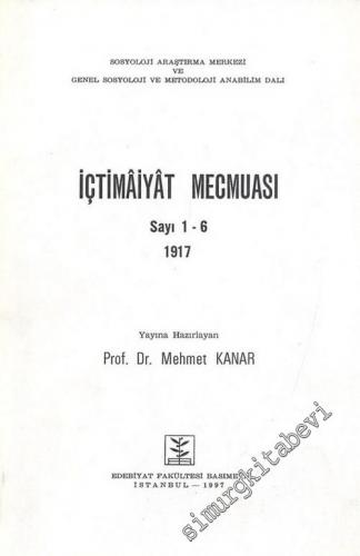 İçtimaiyat Mecmuası - Sayı: 1 - 6, Yıl: 1917       1997