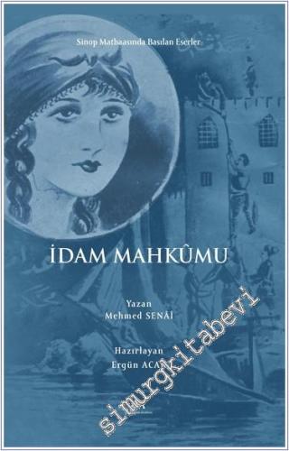 İdam Mahkumu (Sinop Matbaasında Basılan Eserler) - 2024