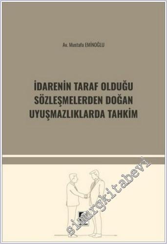 İdarenin Taraf Olduğu Sözleşmelerden Doğan Uyuşmazlıklarda Tahkim -        2025