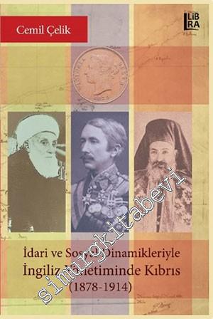 İdari ve Sosyal Dinamikleriyle İngiliz Yönetiminde Kıbrıs (1878 - 1914) -