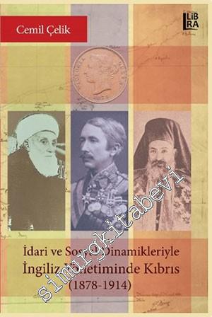 İdari ve Sosyal Dinamikleriyle İngiliz Yönetiminde Kıbrıs (1878 - 1914
