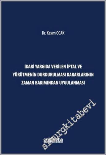 İdari Yargıda Verilen İptal ve Yürütmenin Durdurulması Kararlarının Zaman Bakımından Uygulanması -        2025