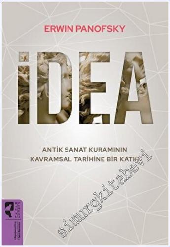 İdea - Antik Sanat Kuramının Kavramsal Tarihine Bir Katkı -        2023