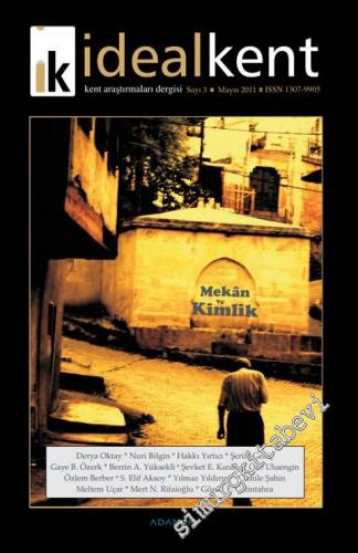 İdeal Kent - Kent Araştırmaları Dergisi: Dosya - Mekân ve Kimlik - Sayı: 3      Mart