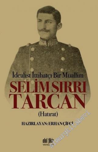 İdealist ittihatçı Bir Muallim: Selim Sırrı Tarcan